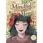 Mindful Mom: How to Create the Best Time of Your Life - Paperback