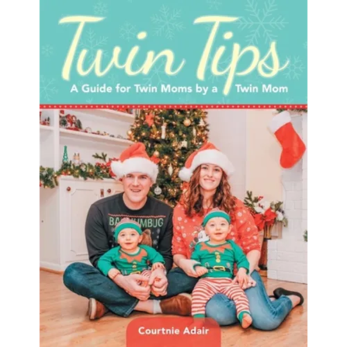 Twin Tips: A Guide for Twin Moms by a Twin Mom - Paperback