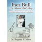 Inez Bull: A Musical Bull Story - A Norwegian-American Pioneer, Concert Pianist, Soprano, Writer, Special Education Teacher and Ole Bull Promoter - Paperback