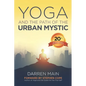 Yoga and the Path of the Urban Mystic: 4th Edition - Paperback