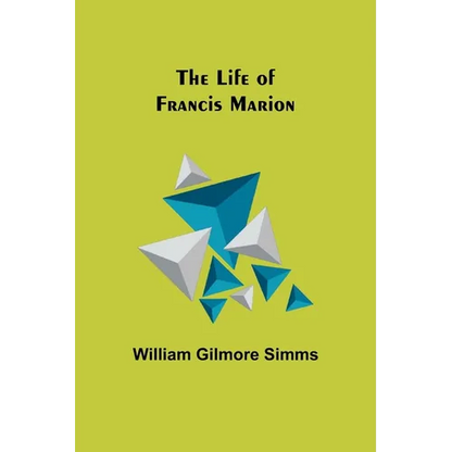 The Life of Francis Marion - Paperback