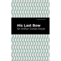 His Last Bow: Some Reminiscences of Sherlock Holmes - Hardcover