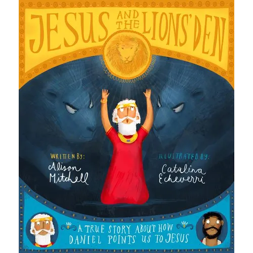 Jesus and the Lions' Den Storybook: A True Story about How Daniel Points Us to Jesus - Hardcover