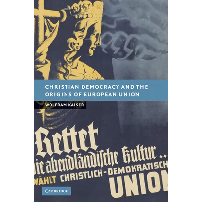 Christian Democracy and the Origins of European Union - Paperback