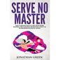 Serve No Master: How to Escape the 9-5, Start up an Online Business, Fire Your Boss and Become a Lifestyle Entrepreneur or Digital Noma - Paperback