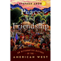 Peace and Friendship: An Alternative History of the American West - Hardcover