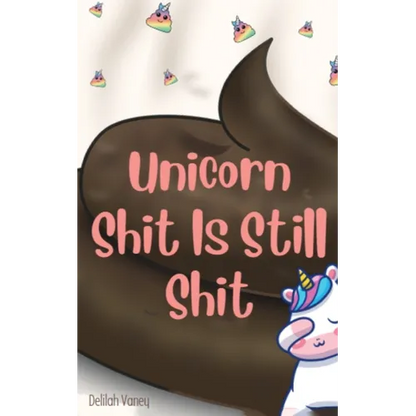 Unicorn Shit Is Still Shit - Paperback