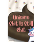 Unicorn Shit Is Still Shit - Paperback