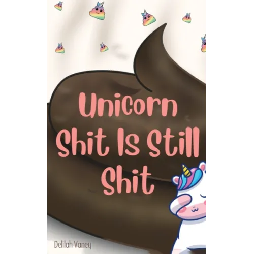 Unicorn Shit Is Still Shit - Paperback