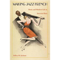 Making Jazz French: Music and Modern Life in Interwar Paris - Paperback