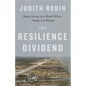 The Resilience Dividend: Being Strong in a World Where Things Go Wrong - Hardcover