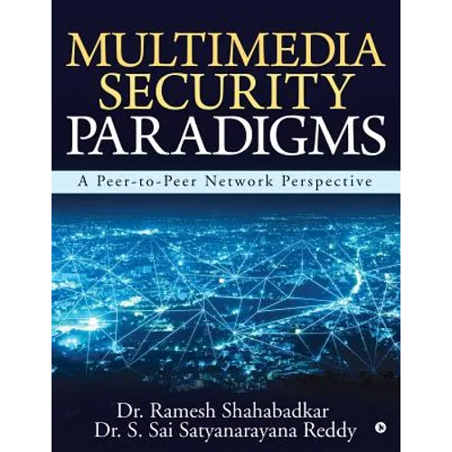 Multimedia Security Paradigms: A Peer-to-Peer Network Perspective - Paperback