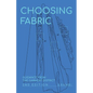 Choosing Fabric: Guidance from the Garment District Second Edition - Paperback
