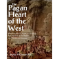 Pagan Heart of the West Vol V: The Arts and Philosophy - Paperback
