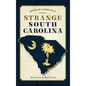 Strange South Carolina - Hardcover