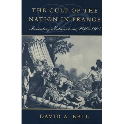 The Cult of the Nation in France: Inventing Nationalism, 1680-1800 - Paperback