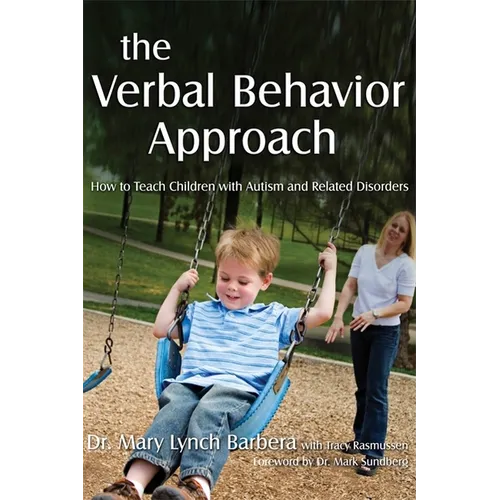 The Verbal Behavior Approach: How to Teach Children with Autism and Related Disorders - Paperback