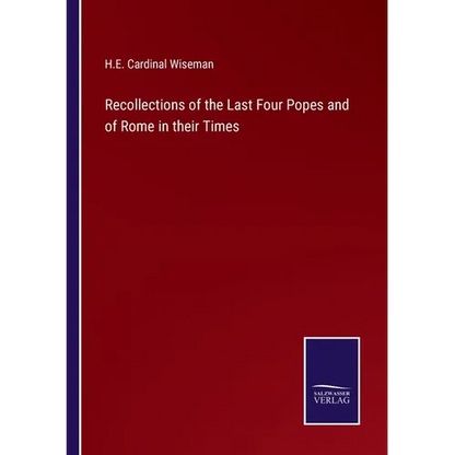 Recollections of the Last Four Popes and of Rome in their Times - Paperback