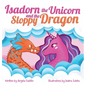 Isadorn the Unicorn and the Sloppy Dragon - Hardcover