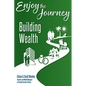 Enjoy The Journey: Building Wealth - Paperback