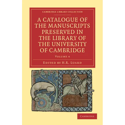 A Catalogue of the Manuscripts Preserved in the Library of the University of Cambridge - Volume 4 - Paperback