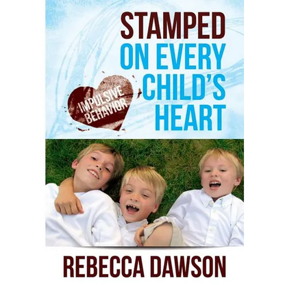 Stamped on Every Child's Heart: Impulsive Behavior - Paperback