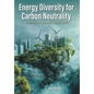 Energy Diversity for Carbon Neutrality: A Sustainable Strategy for Net- Zero - Hardcover