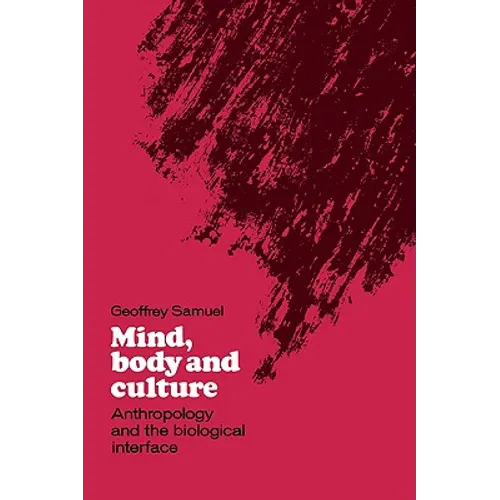 Mind, Body and Culture: Anthropology and the Biological Interface - Paperback
