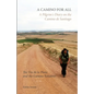 A Camino for All: A Pilgrim's Diary on the Camino de Santiago: The Via de la Plata and the Camino Sanabrés - Paperback