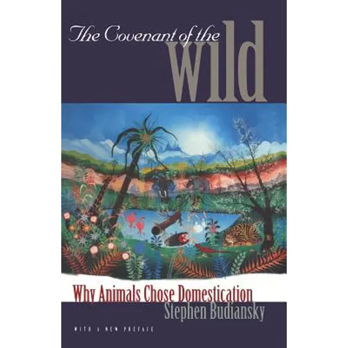 The Covenant of the Wild: Why Animals Chose Domestication - Paperback