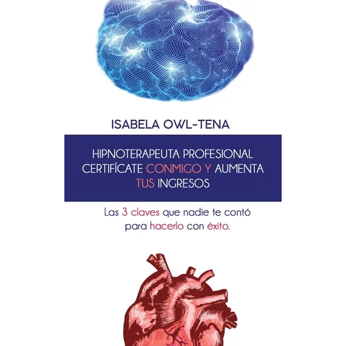 Hipnoterapeuta Profesional Certificate Conmigo Y Aumenta Tus Ingresos - Hardcover