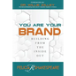 You Are Your Brand: Building From The Inside Out - Paperback