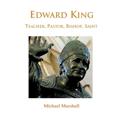Edward King: Pastor, Bishop and Saint - Paperback