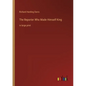 The Reporter Who Made Himself King: in large print - Paperback