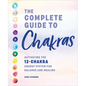 The Complete Guide to Chakras: Activating the 12-Chakra Energy System for Balance and Healing - Hardcover