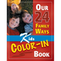 Our 24 Family Ways: Kids Color-In Book - Paperback