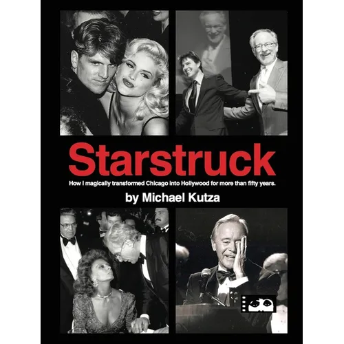 Starstruck - How I Magically Transformed Chicago into Hollywood for More Than Fifty Years (hardback) - Hardcover