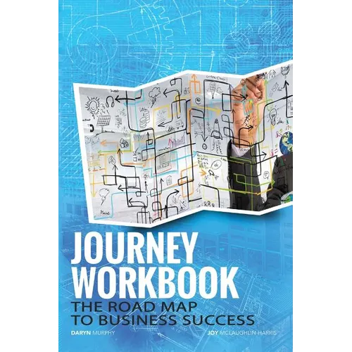 The Journey Workbook: The Road Map to Business Success - Paperback