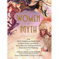 Women of Myth: From Deer Woman and Mami Wata to Amaterasu and Athena, Your Guide to the Amazing and Diverse Women from World Mytholog - Hardcover