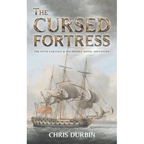 The Cursed Fortress: The Fifth Carlisle & Holbrooke Naval Adventure - Paperback