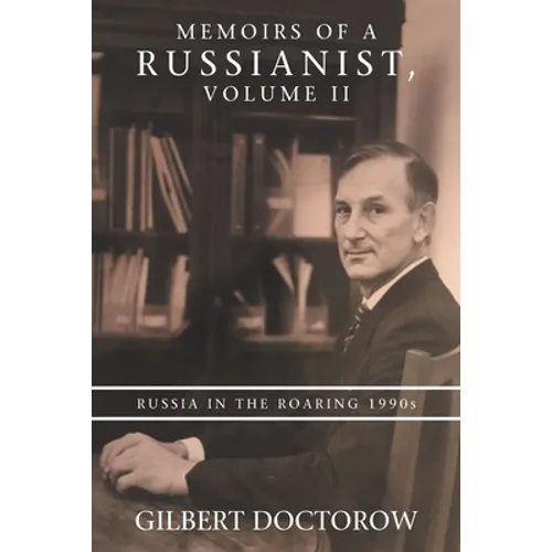 Memoirs of a Russianist, Volume Ii: Russia in the Roaring 1990S - Paperback