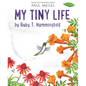 My Tiny Life by Ruby T. Hummingbird - Hardcover