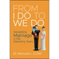 From I Do to We Do: Navigating Marriage in the Parenting Years - Paperback