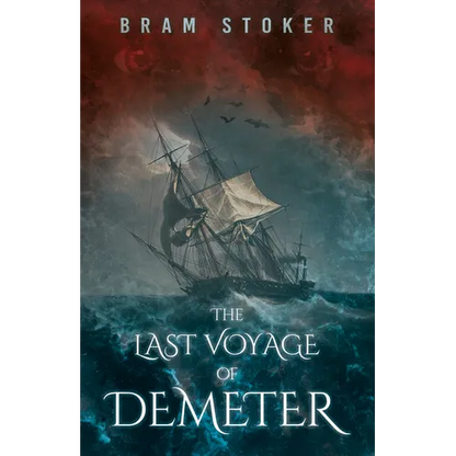 The Last Voyage of Demeter; The Terrifying Chapter from Bram Stoker's Dracula - Paperback