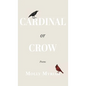 Cardinal or Crow: Poems - Hardcover