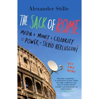 The Sack of Rome: Media + Money + Celebrity = Power = Silvio Berlusconi - Paperback