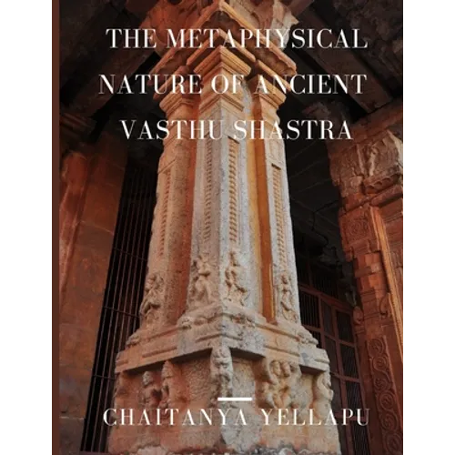 The Metaphysical Nature of Ancient Vasthu Shastra - Paperback