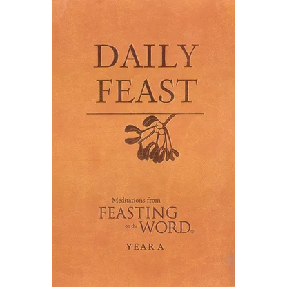 Daily Feast: Meditations from Feasting on the Word: Year A - Leather