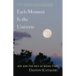 Each Moment Is the Universe: Zen and the Way of Being Time - Paperback