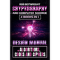Cryptography And Computer Science: Design Manual For Algorithms, Codes And Ciphers - Paperback